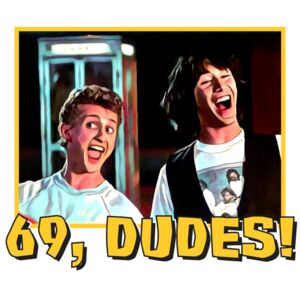 bill and ted 69 dudes - front Thumbnail